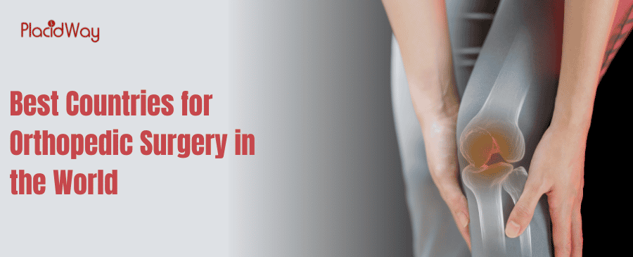 5 Best Countries for Orthopedic Surgery in the World 2023 5 Best Countries for Orthopedic Surgery in the World