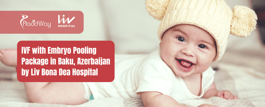 Пакет услуг ЭКО с объединением эмбрионов в Баку, Азербайджан, от больницы Liv Bona Dea