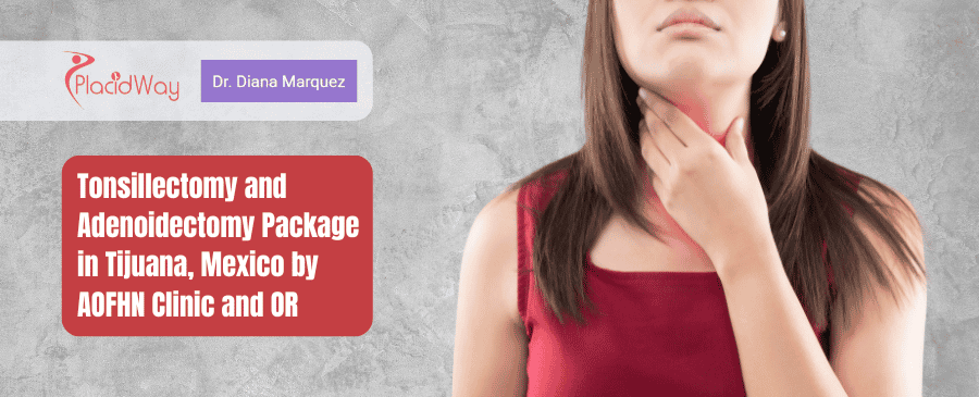 Paquete de Amigdalectomía y Adenoidectomía en Tijuana, México por Clínica y Quirófano AOFHN