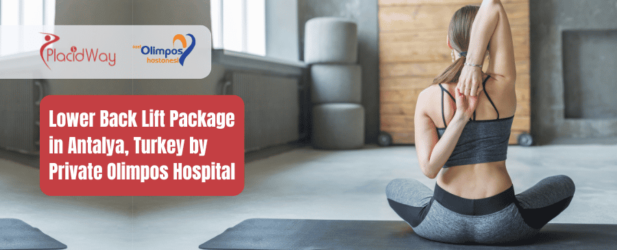 Paquete de lifting de espalda baja en Antalya, Turquía, a cargo del Hospital Privado Olimpos