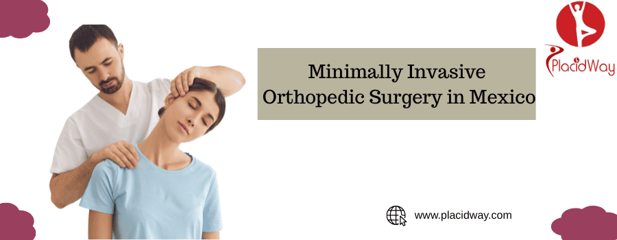 Minimally Invasive Orthopedic Surgery in Mexico