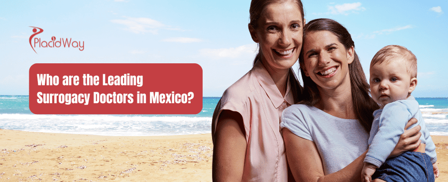 ¿Quiénes son los principales médicos especialistas en gestación subrogada en México?