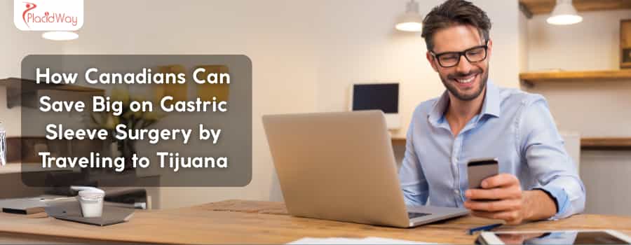 Cómo los canadienses pueden ahorrar mucho en la cirugía de manga gástrica viajando a Tijuana