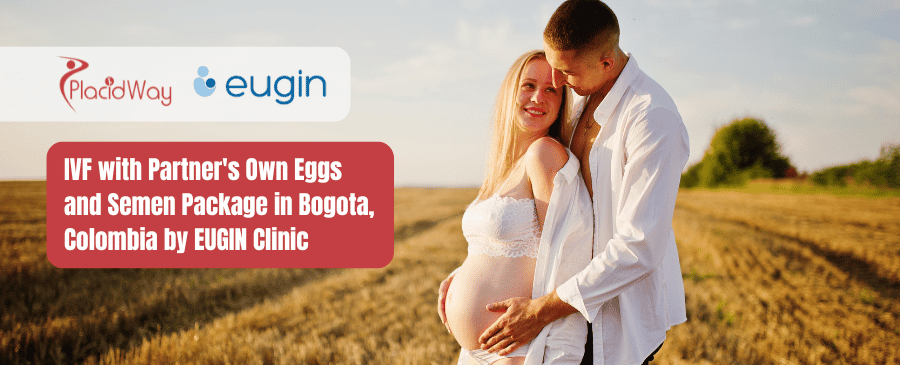 Paquete de FIV con óvulos y semen de la propia pareja en Bogotá, Colombia, con la Clínica EUGIN