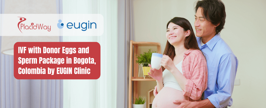 Paquete de FIV con óvulos y semen de donante en Bogotá, Colombia, de la Clínica EUGIN