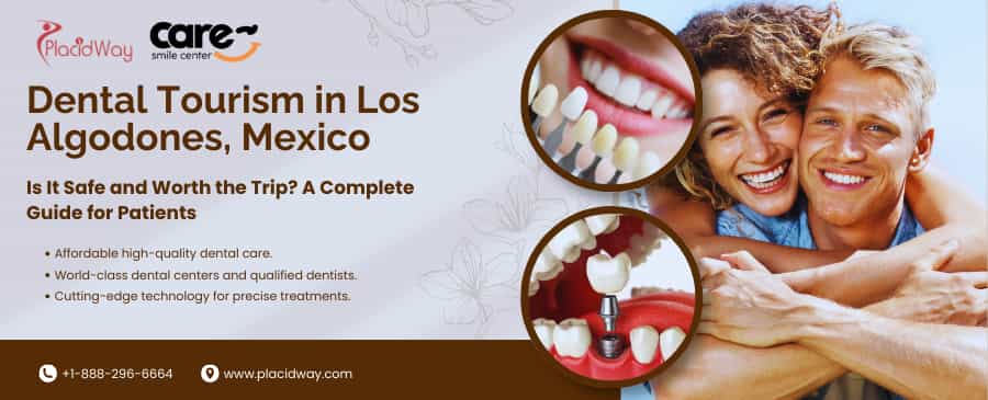 Dental Tourism Mexico Los Algodones Is It Safe and Worth the Trip A Complete Guide for Patients