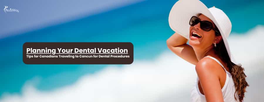 Vacaciones dentales en Cancún