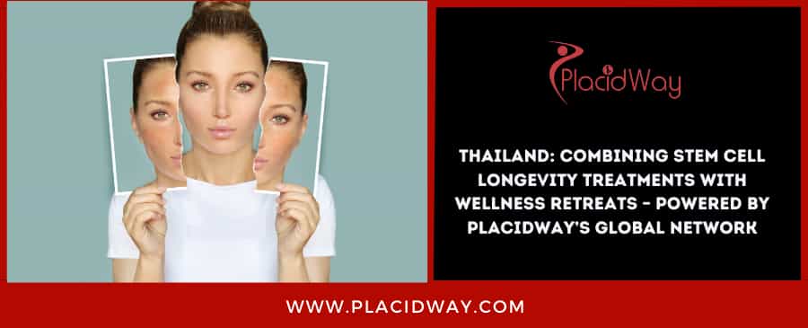 Thailand: Combining Stem Cell Longevity Treatments with Wellness Retreats – Powered by PlacidWay’s Global Network