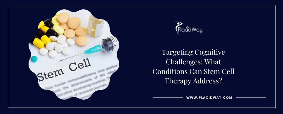 Targeting Cognitive Challenges: What Conditions Can Stem Cell Therapy Address?