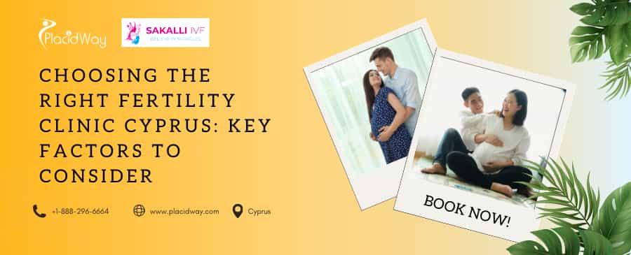 Cómo elegir la clínica de fertilidad adecuada en Chipre: factores clave a considerar