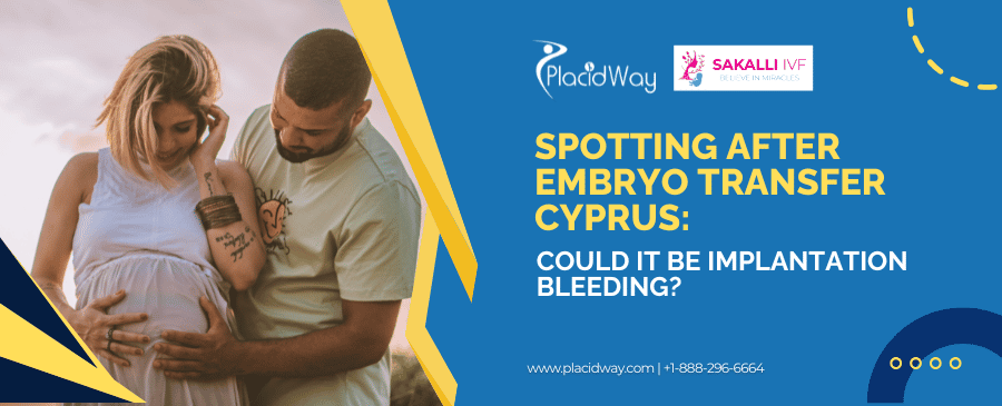 Manchado tras transferencia de embriones en Chipre: ¿Podría ser sangrado de implantación?