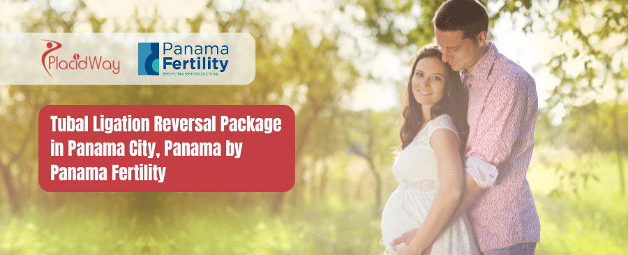 Paquete de reversión de ligadura de trompas en la Ciudad de Panamá con Panama Fertility