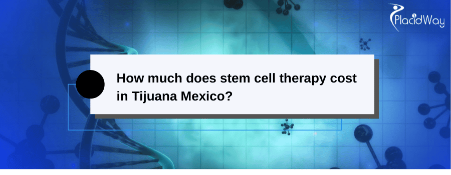 stem cell therapy cost in Tijuana Mexico