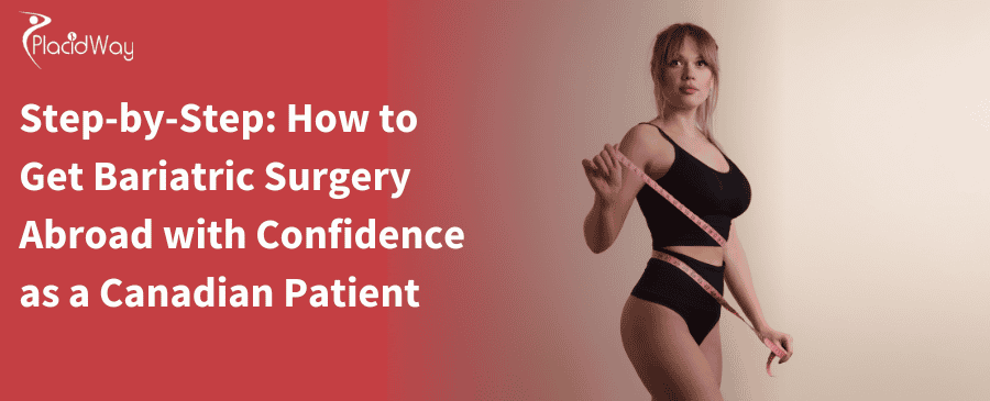 Bariatric Surgery Abroad with Confidence as a Canadian Patient 