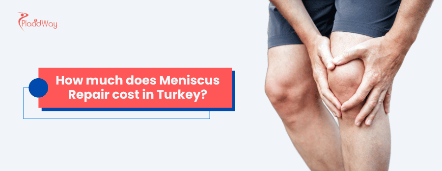 How much does Meniscus Repair cost in Turkey?