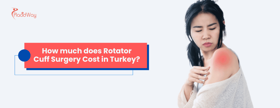 How much does Rotator Cuff Surgery Cost in Turkey?
