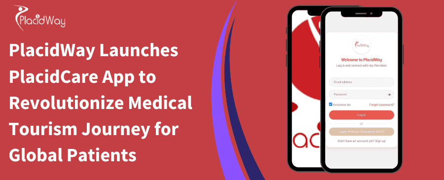 PlacidWay Launches PlacidCare App to Revolutionize Medical Tourism Journey for Global Patients 