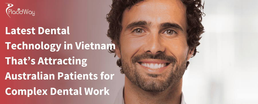 Technology in Vietnam That’s Attracting Australian Patients for Complex Dental Work 