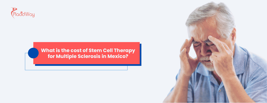 What is the cost of Stem Cell Therapy for Multiple Sclerosis in Mexico?