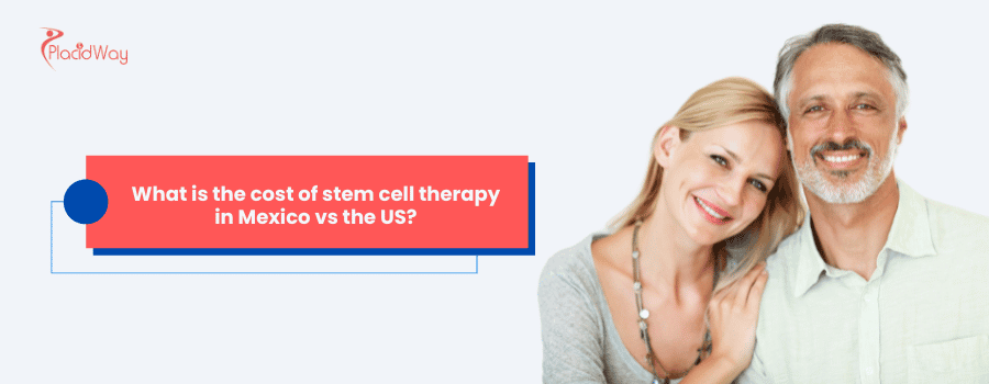 What is the cost of Stem Cell Therapy in Mexico vs the US?