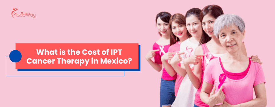 What is the Cost of IPT Cancer Therapy in Mexico?