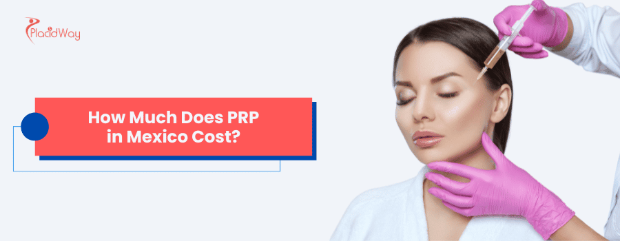 ¿Cuánto cuesta el PRP en México?