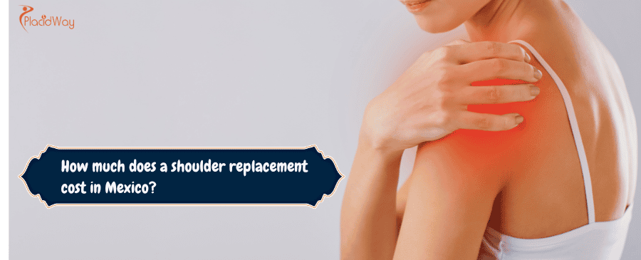 shoulder replacement cost in Mexico