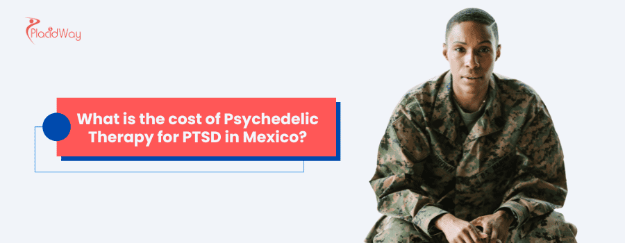 ¿Cuál es el costo de la Terapia Psicodélica para el TEPT en México?