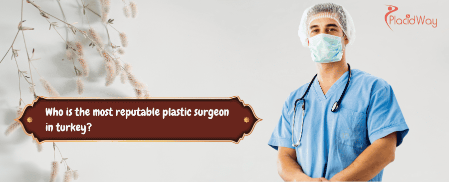 most reputable plastic surgeon in turkey