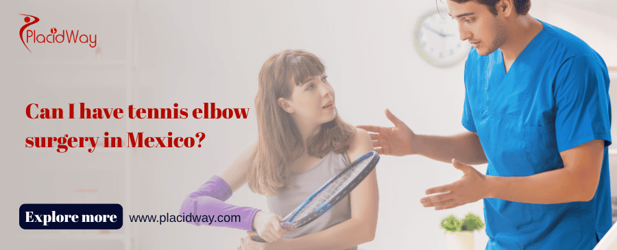 Can I Have Tennis Elbow Surgery In Mexico
