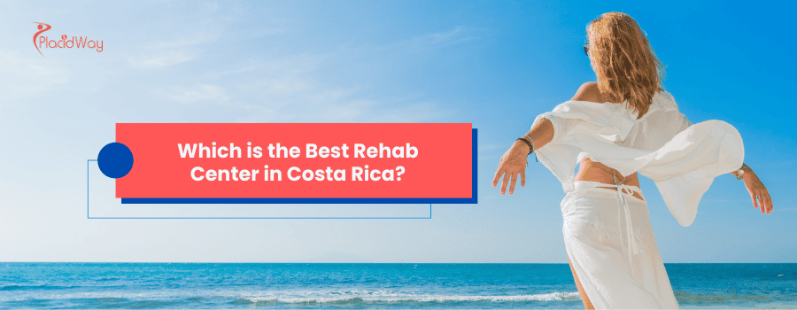 Which is the Best Rehab Center in Costa Rica?