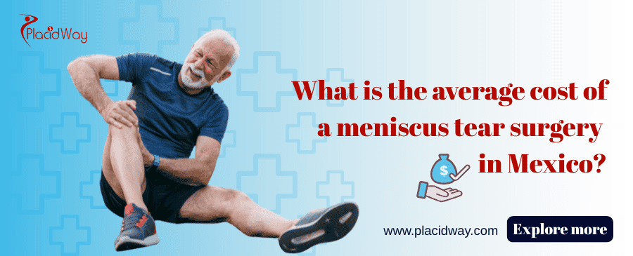 What Is The Average Cost Of A Meniscus Tear Surgery In Mexico