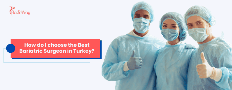 How do I choose the Best Bariatric Surgeon in Turkey?