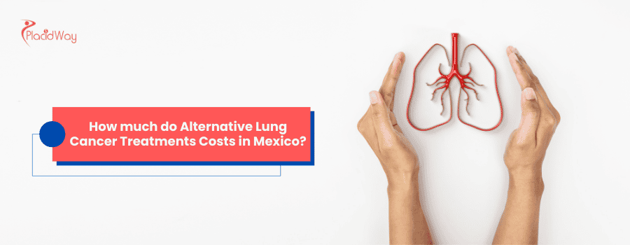 ¿Cuánto cuestan los tratamientos alternativos contra el cáncer de pulmón en México?