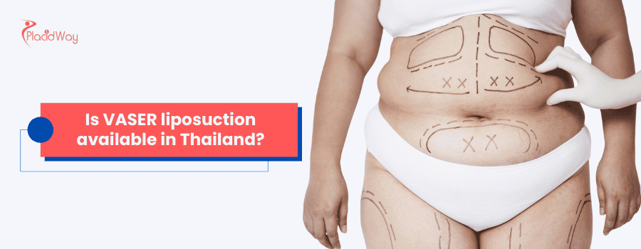 Is VASER liposuction available in Thailand?