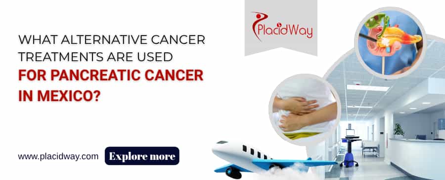 What Alternative Cancer Treatments Are Used For Pancreatic Cancer In Mexico