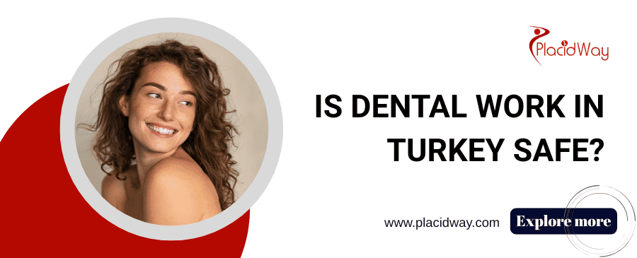 Dental work in Turkey is safe or not