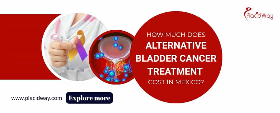 How Much Does Alternative Bladder Cancer Treatment Cost In Mexico