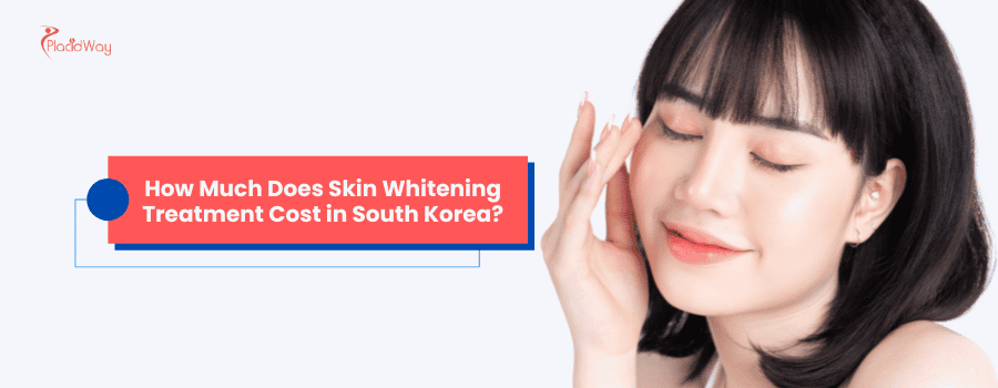 How Much Does Skin Whitening Treatment Cost in South Korea?