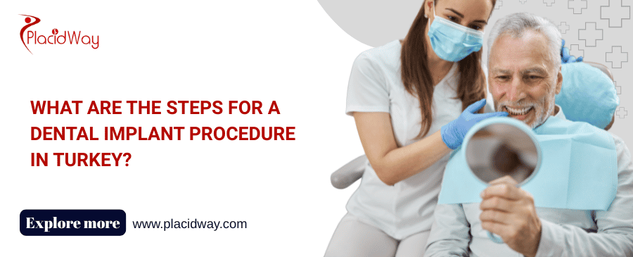 What are the steps for a dental implant procedure in Turkey?