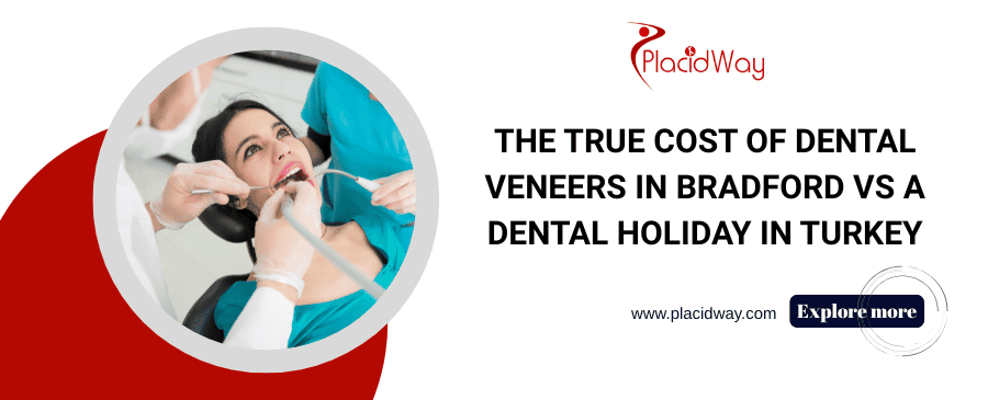 The True Cost of Dental Veneers in Bradford vs a Dental Holiday in Turkey