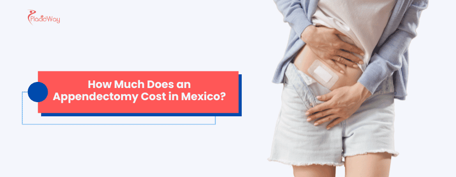 How Much Does an Appendectomy Cost in Mexico?