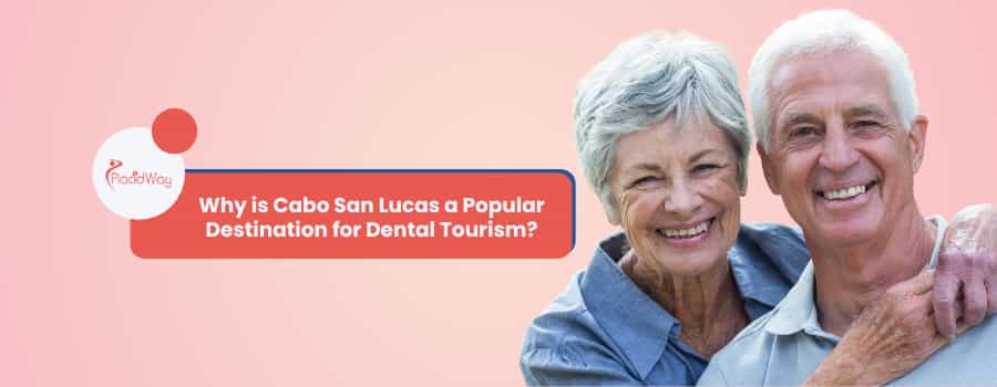 ¿Por qué Cabo San Lucas es un destino popular para el turismo dental?