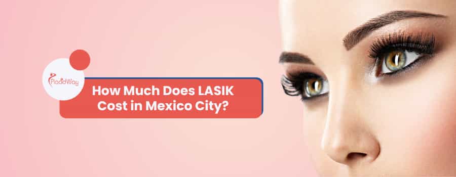 ¿Cuánto cuesta la cirugía LASIK en la Ciudad de México?