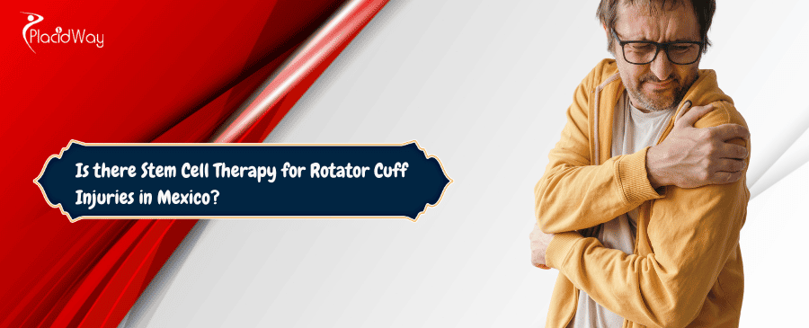 Stem Cell Therapy for Rotator Cuff Injuries in Mexico