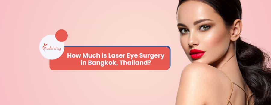 كم تكلفة جراحة العيون بالليزر في بانكوك، تايلاند؟