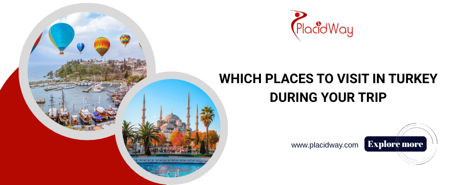 Which Places to Visit in Turkey During Your Trip