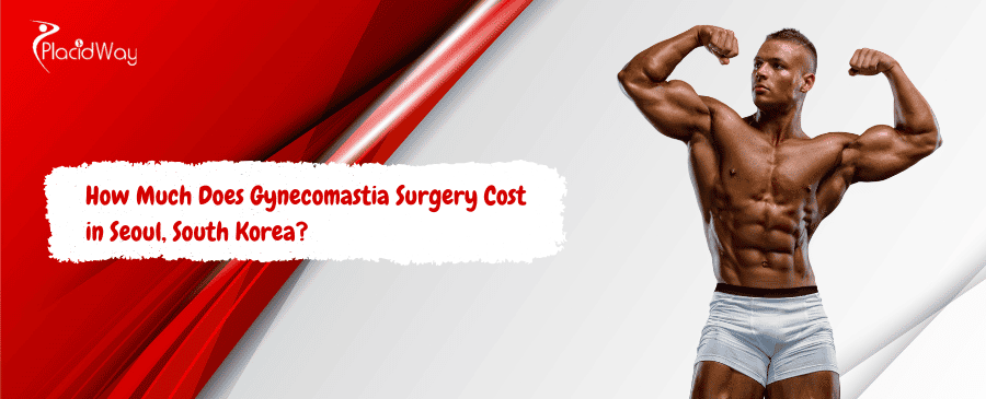 Gynecomastia Surger Cost in Seoul, South Korea