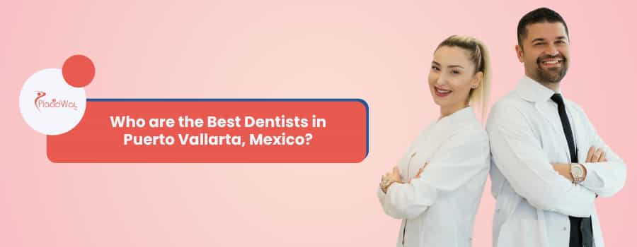 ¿Quiénes son los mejores dentistas en Puerto Vallarta, México?