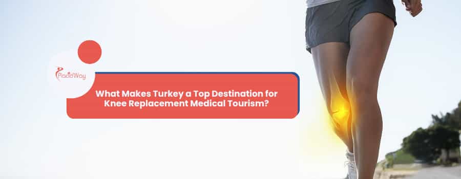 What Makes Turkey a Top Destination for Knee Replacement Medical Tourism?